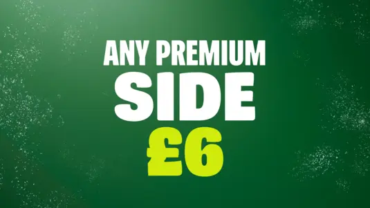 Any Premium Side £6