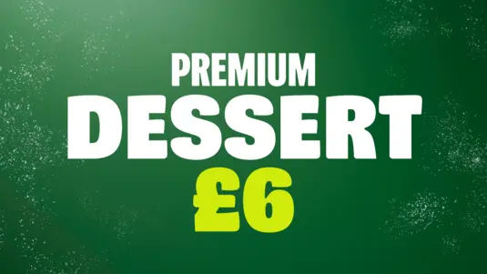 Any Premium Dessert £6