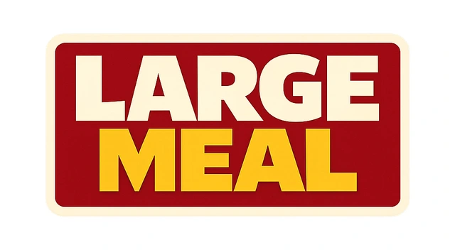 Large Meal
