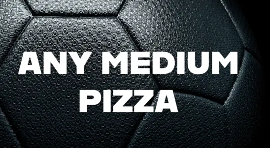ANY MEDIUM PIZZA