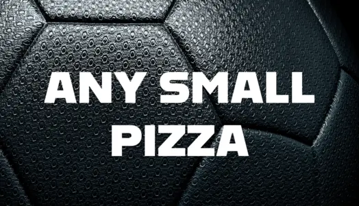 ANY SMALL PIZZA