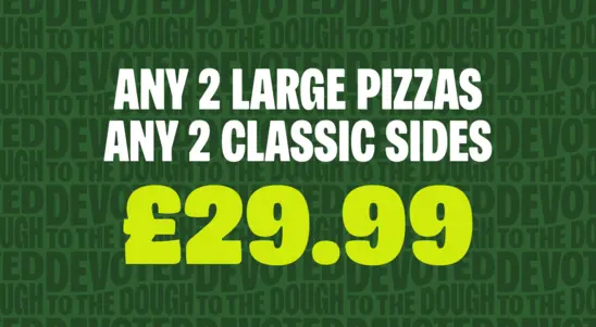 Any 2 Large Pizzas Any 2 Classic Sides £29.99