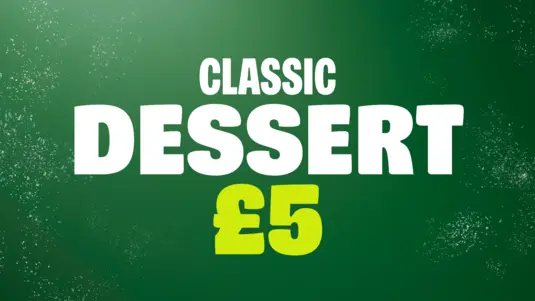 Any Classic Dessert £5