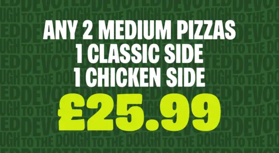 Any 2 Medium Pizzas  1 Classic Sides 1 Chicken Side £25.99
